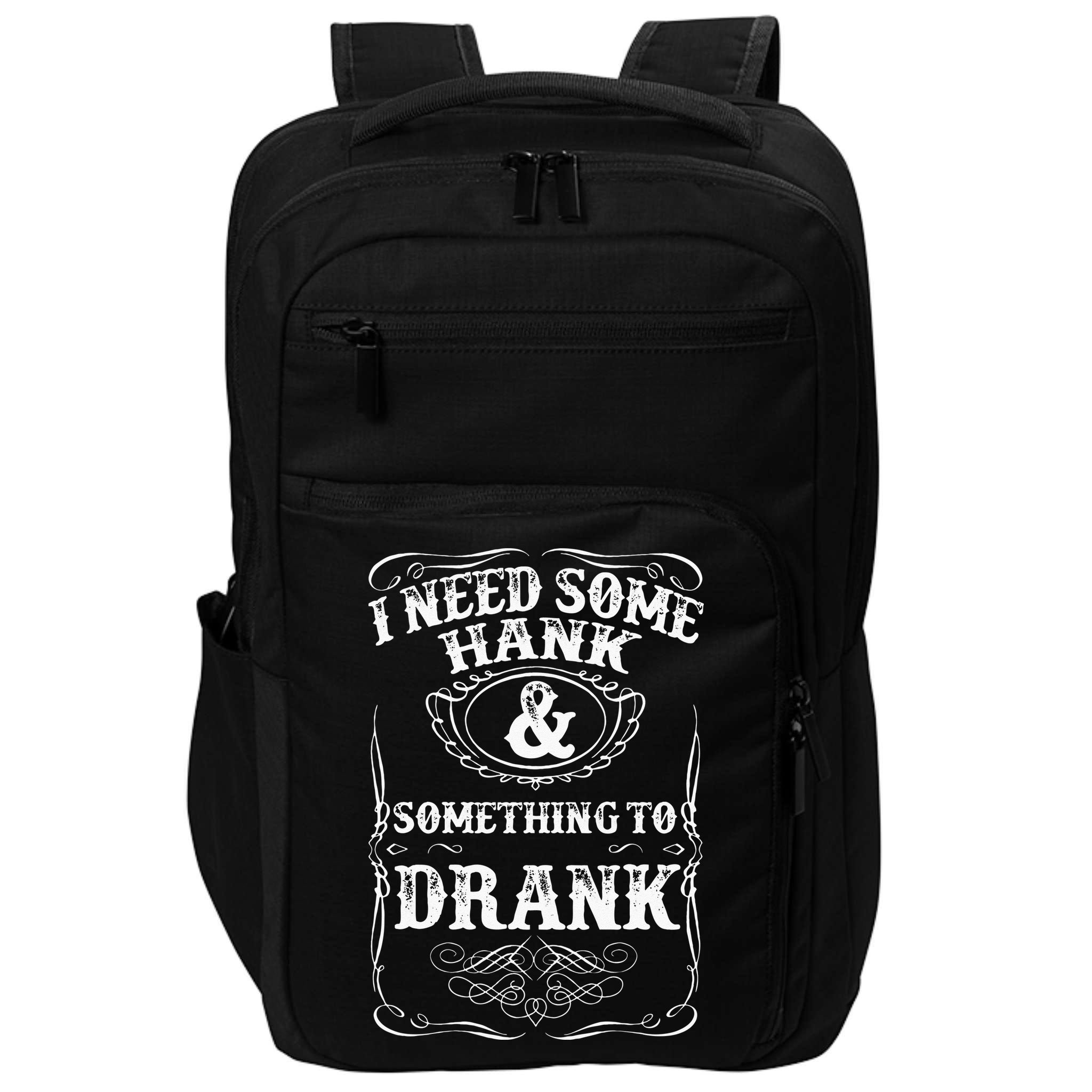 Need Some Hank & A Drank Country Music For Rednecks Impact Tech Backpack