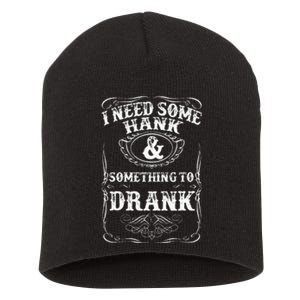 Need Some Hank & A Drank Country Music For Rednecks Short Acrylic Beanie