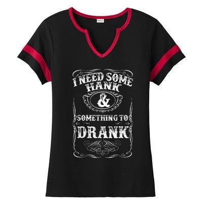 Need Some Hank & A Drank Country Music For Rednecks Ladies Halftime Notch Neck Tee