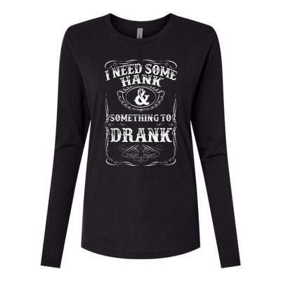 Need Some Hank & A Drank Country Music For Rednecks Womens Cotton Relaxed Long Sleeve T-Shirt