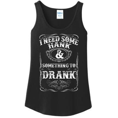 Need Some Hank & A Drank Country Music For Rednecks Ladies Essential Tank