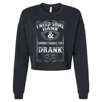 Need Some Hank & A Drank Country Music For Rednecks Cropped Pullover Crew