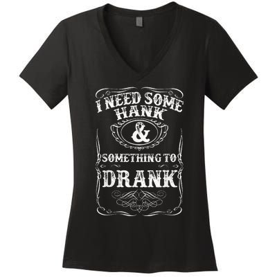 Need Some Hank & A Drank Country Music For Rednecks Women's V-Neck T-Shirt