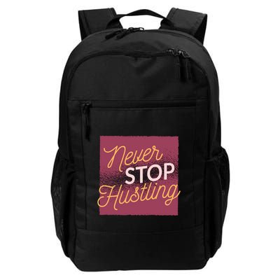 Never Stop Hustling Funny Gift Daily Commute Backpack