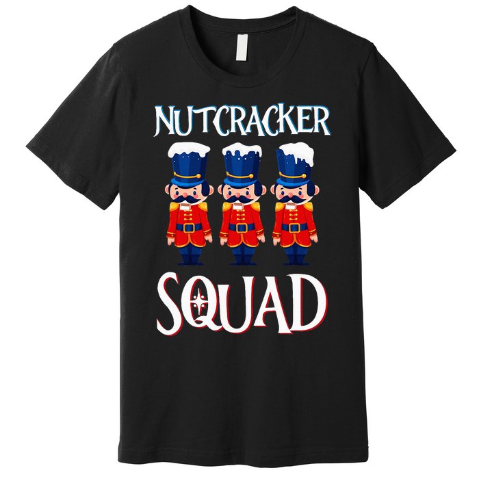 Nutcracker Squad Holiday Nutcracker Ballet Xmas Premium T-Shirt