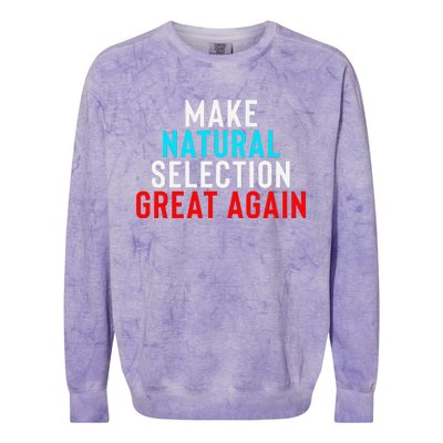 Natural Selection Humorous Funny Memes Humor Sarcastic Gift Colorblast Crewneck Sweatshirt