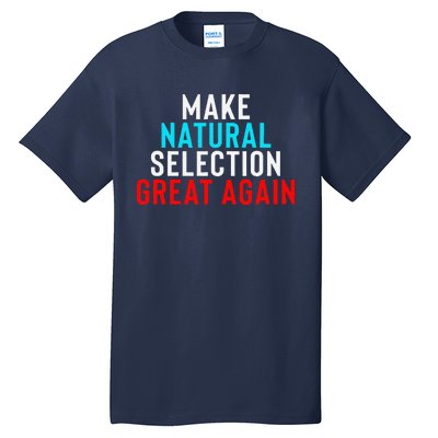 Natural Selection Humorous Funny Memes Humor Sarcastic Gift Tall T-Shirt