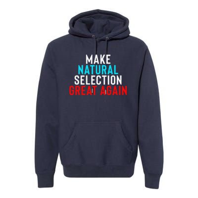 Natural Selection Humorous Funny Memes Humor Sarcastic Gift Premium Hoodie