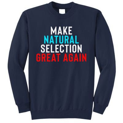 Natural Selection Humorous Funny Memes Humor Sarcastic Gift Tall Sweatshirt