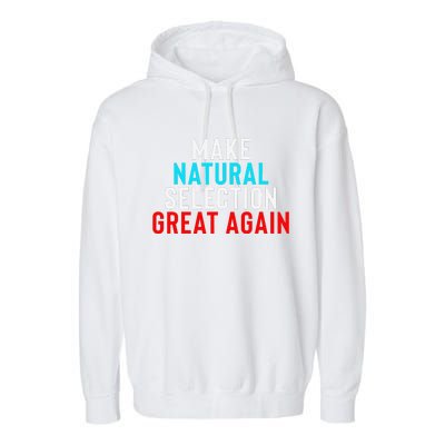 Natural Selection Humorous Funny Memes Humor Sarcastic Gift Garment-Dyed Fleece Hoodie