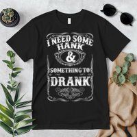 Need Some Hank & A Drank Country Music T For Rednecks Premium T-Shirt