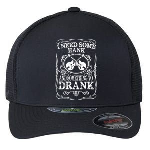 Need Some Hank & A Drank Country Music T For Rednecks Flexfit Unipanel Trucker Cap