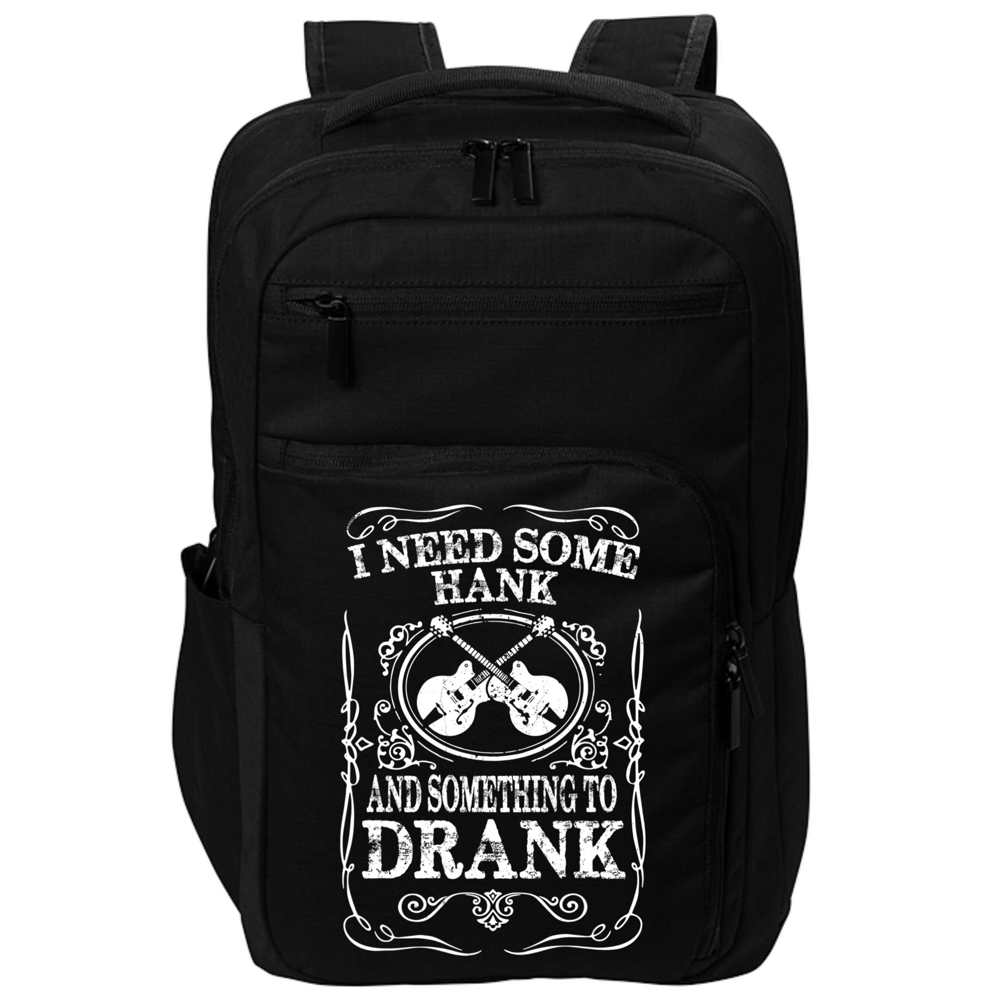 Need Some Hank & A Drank Country Music T For Rednecks Impact Tech Backpack