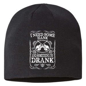 Need Some Hank & A Drank Country Music T For Rednecks Sustainable Beanie