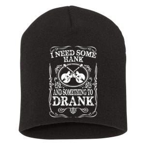 Need Some Hank & A Drank Country Music T For Rednecks Short Acrylic Beanie