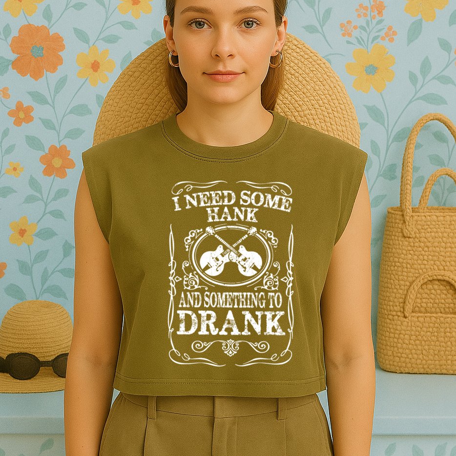 Need Some Hank & A Drank Country Music T For Rednecks Garment-Dyed Women's Muscle Tee