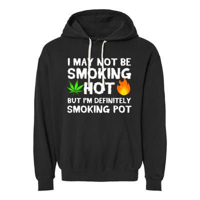 Not Smoking Hot But Definitely Smoking Pot  Weed Leaf Joke Garment-Dyed Fleece Hoodie