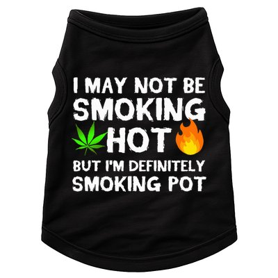Not Smoking Hot But Definitely Smoking Pot  Weed Leaf Joke Doggie Tank