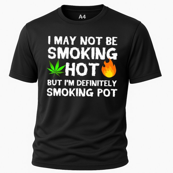 Not Smoking Hot But Definitely Smoking Pot  Weed Leaf Joke Performance Shirt