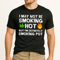 Not Smoking Hot But Definitely Smoking Pot  Weed Leaf Joke Performance Shirt