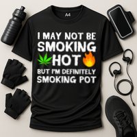 Not Smoking Hot But Definitely Smoking Pot  Weed Leaf Joke Performance Shirt