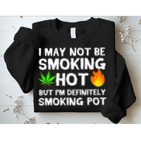 Not Smoking Hot But Definitely Smoking Pot  Weed Leaf Joke Sweatshirt