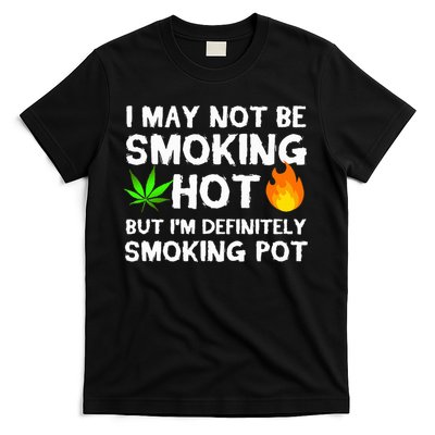 Not Smoking Hot But Definitely Smoking Pot  Weed Leaf Joke T-Shirt