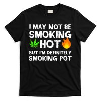 Not Smoking Hot But Definitely Smoking Pot  Weed Leaf Joke T-Shirt