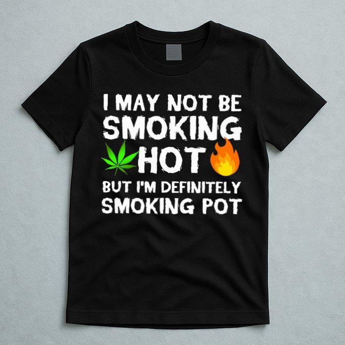 Not Smoking Hot But Definitely Smoking Pot  Weed Leaf Joke T-Shirt