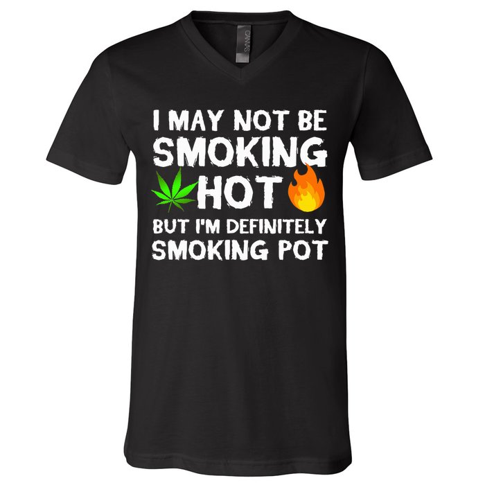 Not Smoking Hot But Definitely Smoking Pot  Weed Leaf Joke V-Neck T-Shirt