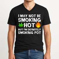 Not Smoking Hot But Definitely Smoking Pot  Weed Leaf Joke V-Neck T-Shirt