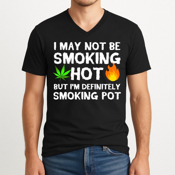 Not Smoking Hot But Definitely Smoking Pot  Weed Leaf Joke V-Neck T-Shirt