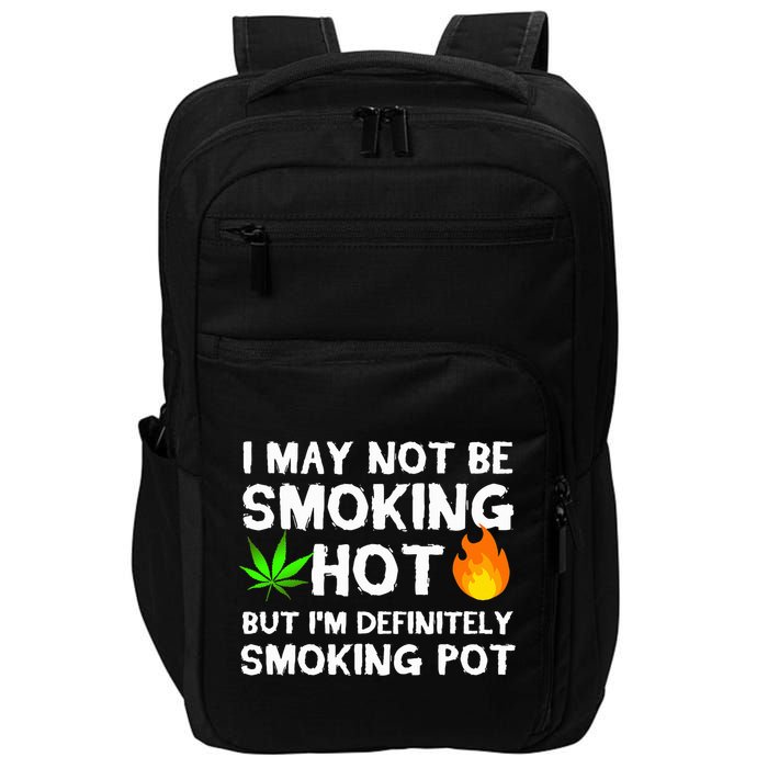 Not Smoking Hot But Definitely Smoking Pot  Weed Leaf Joke Impact Tech Backpack