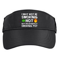 Not Smoking Hot But Definitely Smoking Pot  Weed Leaf Joke Adult Drive Performance Visor