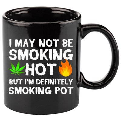 Not Smoking Hot But Definitely Smoking Pot  Weed Leaf Joke 11oz C Handle Ceramic Mug