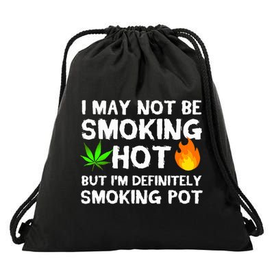 Not Smoking Hot But Definitely Smoking Pot  Weed Leaf Joke Drawstring Bag