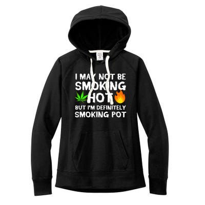 Not Smoking Hot But Definitely Smoking Pot  Weed Leaf Joke Women's Fleece Hoodie