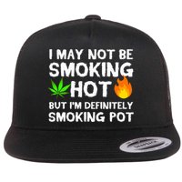 Not Smoking Hot But Definitely Smoking Pot  Weed Leaf Joke Flat Bill Trucker Hat
