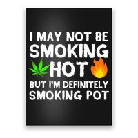 Not Smoking Hot But Definitely Smoking Pot  Weed Leaf Joke Poster