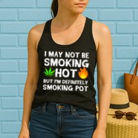 Not Smoking Hot But Definitely Smoking Pot  Weed Leaf Joke Womens Tank Top