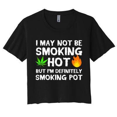 Not Smoking Hot But Definitely Smoking Pot  Weed Leaf Joke Crop Top