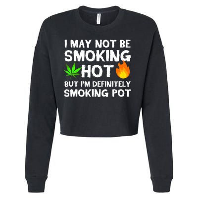 Not Smoking Hot But Definitely Smoking Pot  Weed Leaf Joke Cropped Pullover Crew