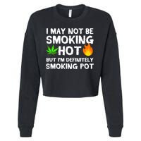 Not Smoking Hot But Definitely Smoking Pot  Weed Leaf Joke Cropped Pullover Crew