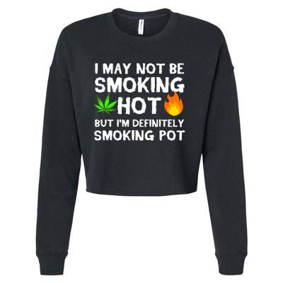 Not Smoking Hot But Definitely Smoking Pot  Weed Leaf Joke Cropped Pullover Crew