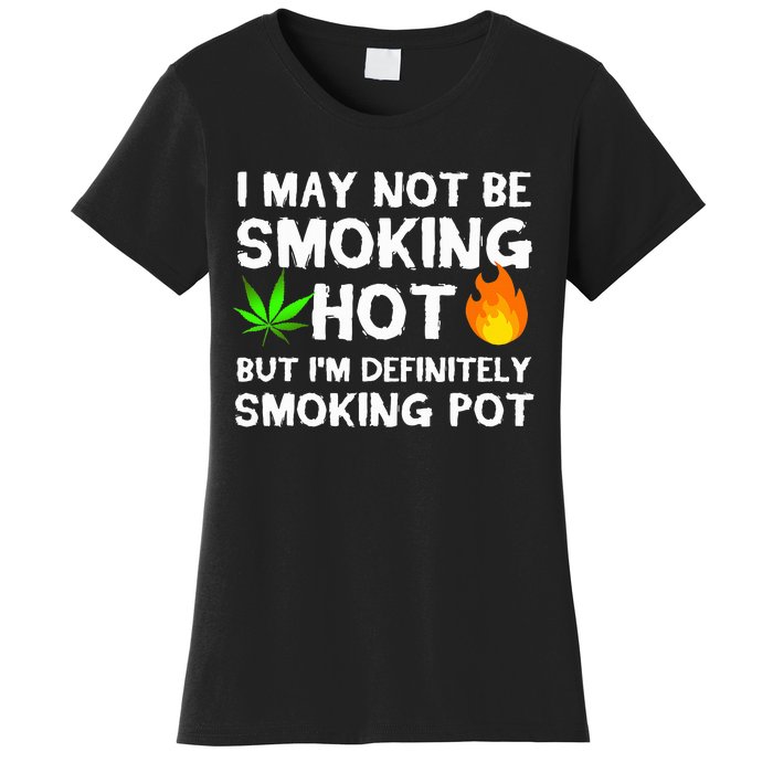 Not Smoking Hot But Definitely Smoking Pot  Weed Leaf Joke Women's T-Shirt