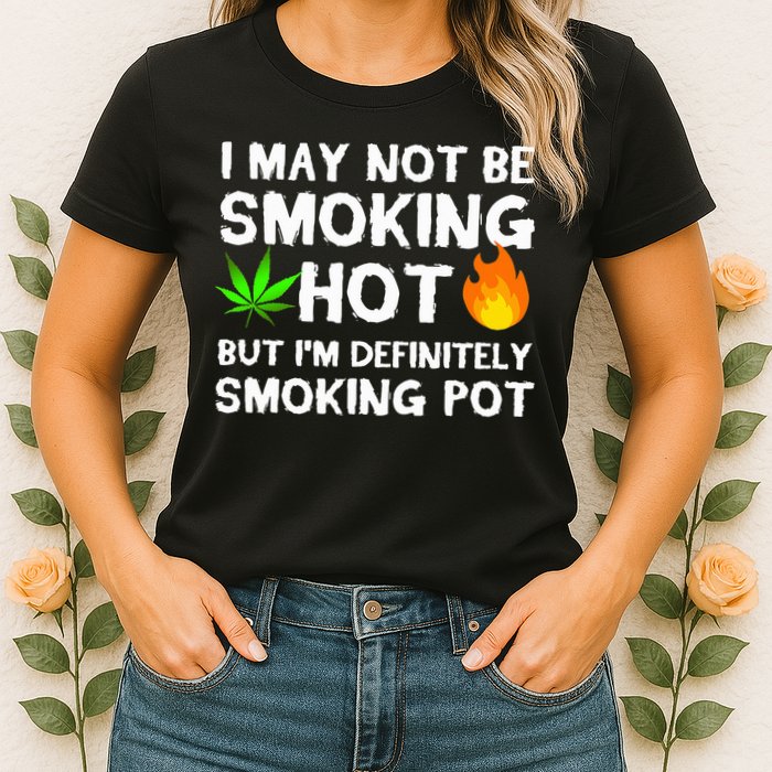 Not Smoking Hot But Definitely Smoking Pot  Weed Leaf Joke Womens T-Shirt