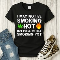 Not Smoking Hot But Definitely Smoking Pot  Weed Leaf Joke Womens T-Shirt