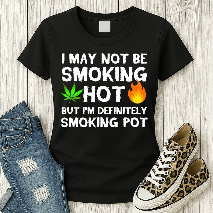 Not Smoking Hot But Definitely Smoking Pot  Weed Leaf Joke Womens T-Shirt