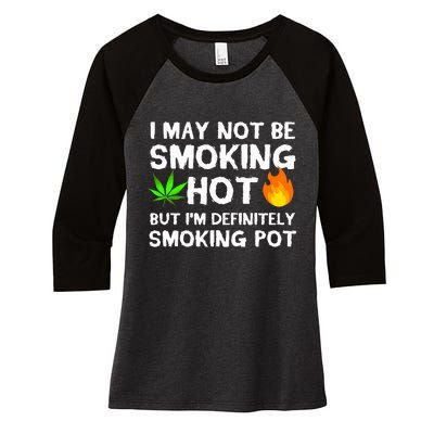 Not Smoking Hot But Definitely Smoking Pot  Weed Leaf Joke Women's Tri-Blend 3/4-Sleeve Raglan Shirt