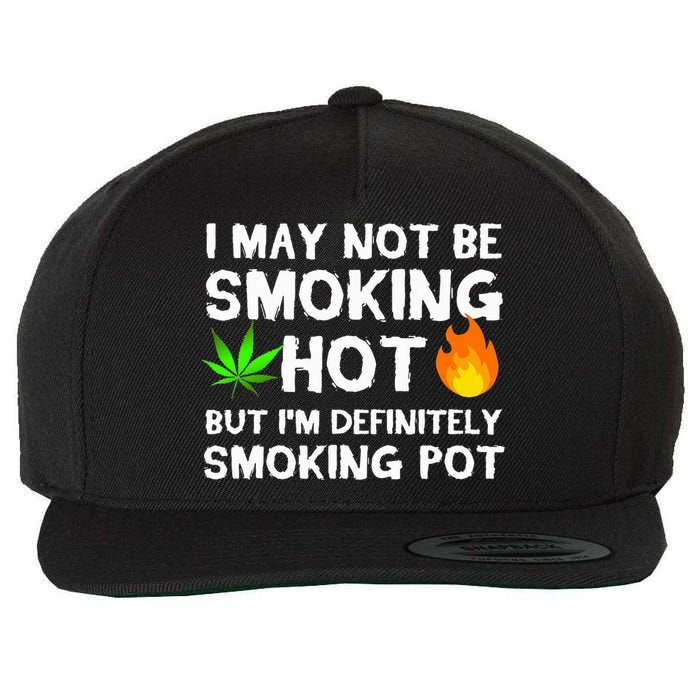 Not Smoking Hot But Definitely Smoking Pot  Weed Leaf Joke Wool Snapback Cap